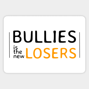 bullies/losers Magnet